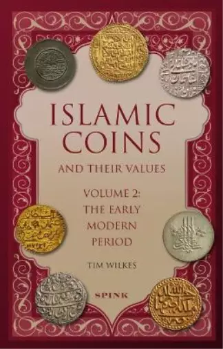 Tim Wilkes Islamic Coins and Their Values Volume 2 (Hardback)