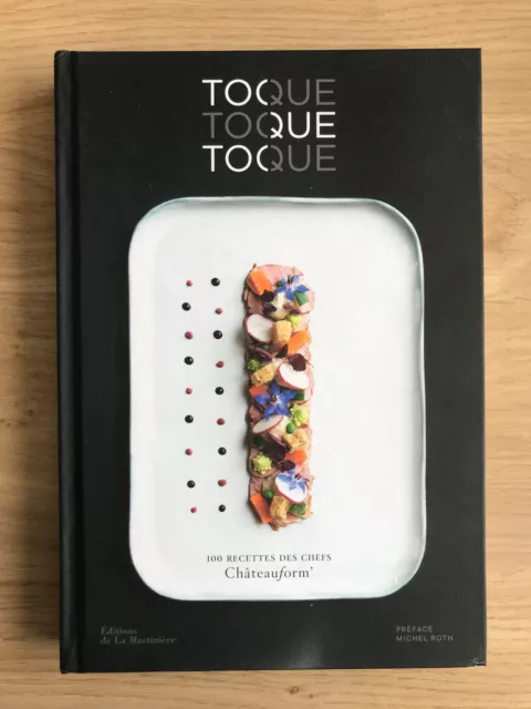 Toque Toque Toque 100 Recettes Chefs Chateauform' Editions De La Martiniere 2018