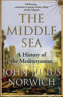 Middle Sea: A History of the Mediterranean by John Julius Norwich (Paperback,...