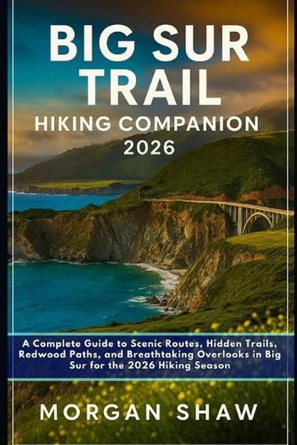 BIG SUR TRAIL Hiking Companion 2026 A Complete Guide To Scenic Routes Big Sur Trail Hiking Companion 2026 A