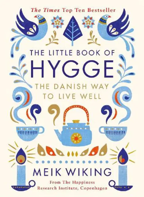 The Little Book of Hygge: The Danish Way to Live Well: The Million Copy Bestsell