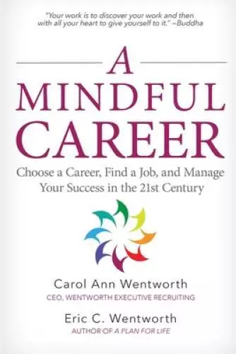 A Mindful Career: How to Choose a Career, Find a Job, and Manage Your Suc - GOOD