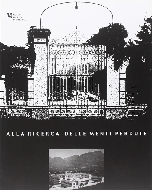 Alla ricerca delle menti perdute. Viaggi nell'istituzione manicomaniale. Catalog