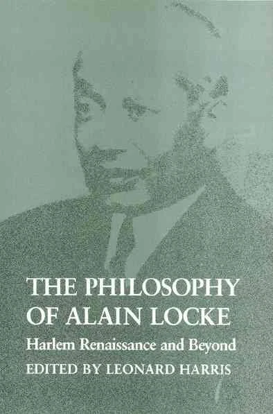 The Philosophy of Alain Locke : Harlem Renaissance and Beyond by Leonard...