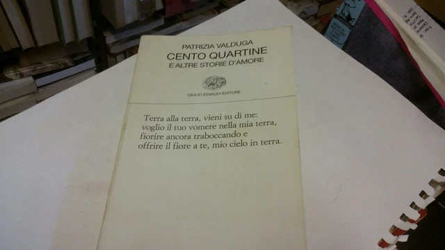 Cento quartine e altre storie d'amore - Valduga Patrizia, Einaudi, 16f22 Cento quartine e altre storie d'amore - Valduga Patrizia, Einaudi, 16f22