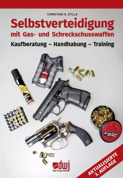 Selbstverteidigung mit Gas- und Schreckschusswaffen | Christian A. Zylla