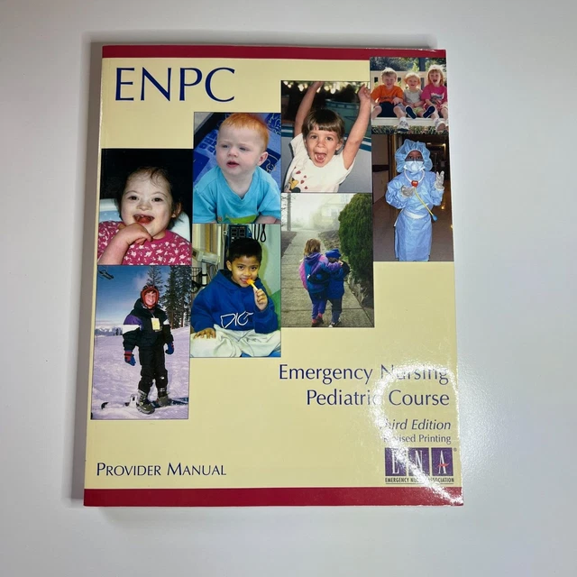 EMERGENCY NURSING PEDIATRIC Course Provider Manual (ENPC) 3rd Edition ...
