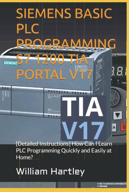 SIEMENS BASIC PLC PROGRAMMING S7 1200 TIA PORTAL V17: [Detailed ...