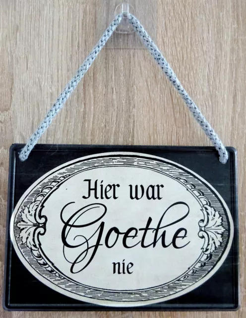 Hängeschild Schild Türschild 16x11cm - Hier war Goethe nie vintage (2)