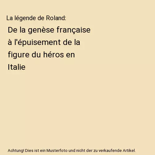 La légende de Roland: De la genèse française à l'épuisement de la figure du