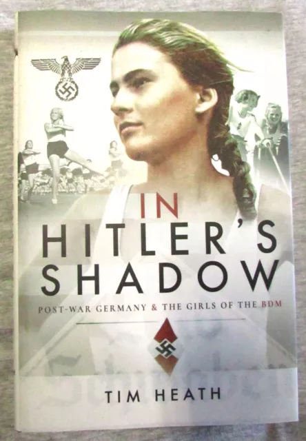 IN HITLER'S SHADOW:  POST-WAR GERMANY & GIRLS OF THE BDM by HEATH--HC/DJ/1st