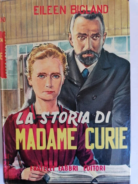 LA STORIA DI MADAME CURIE di Eileen Bigland Illustrato da Signorini Fabbri 1959
