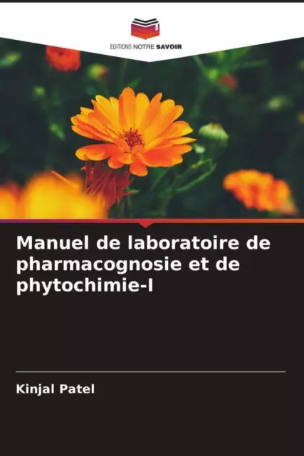 Manuel de laboratoire de pharmacognosie et de phytochimie-I Kinjal Patel Buch