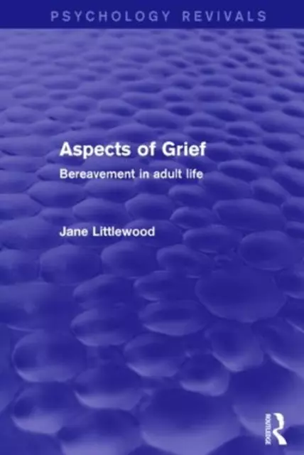 Aspects of Grief: Bereavement in Adult Life by Jane Littlewood (English) Hardcov