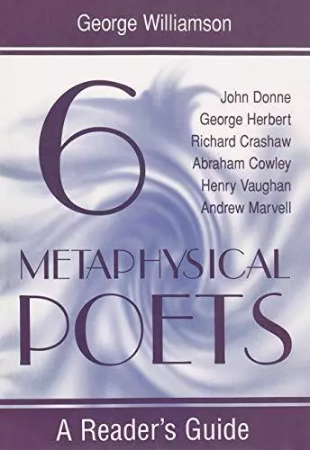 Six Metaphysical Poets: A Reader's ..., George Williams