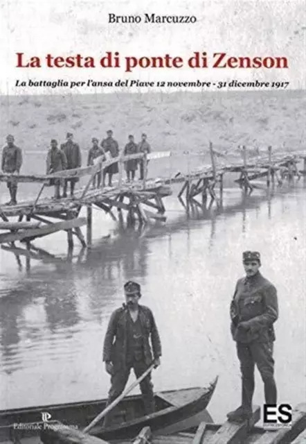 La testa di ponte di Zenson. La battaglia per l'ansa del Piave 12 novembre...