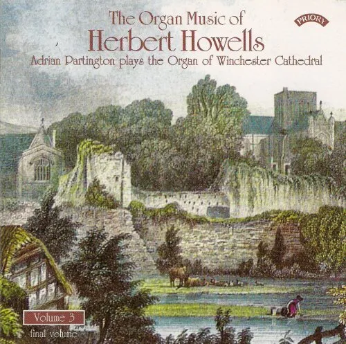 The Organ Music of Herbert Howells, Vol. 3 (final volume), Adrian Partington (or