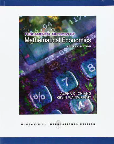 Fundamental Methods of Mathematical Economics by Alpha C Chiang, Kevin Wainwrigh