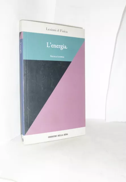 Lezioni Di Fisica - Vol. 7 - Nicola Ludwig L'energia Corriere Della Sera Libro