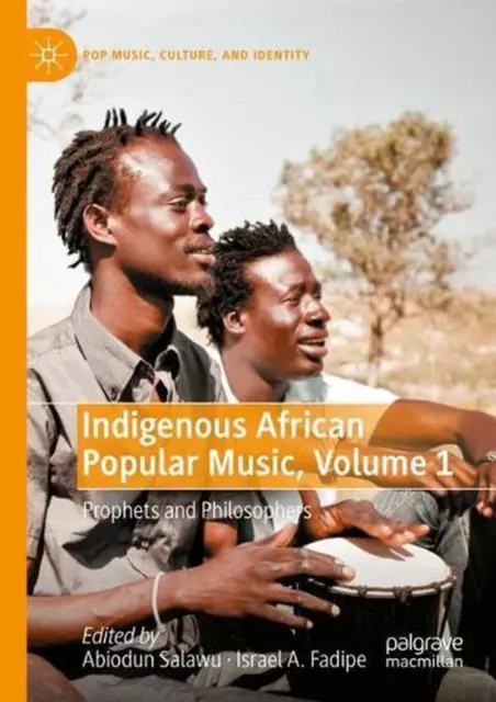 Indigenous African Popular Music, Volume 1: Prophets and Philosophers by Abiodun
