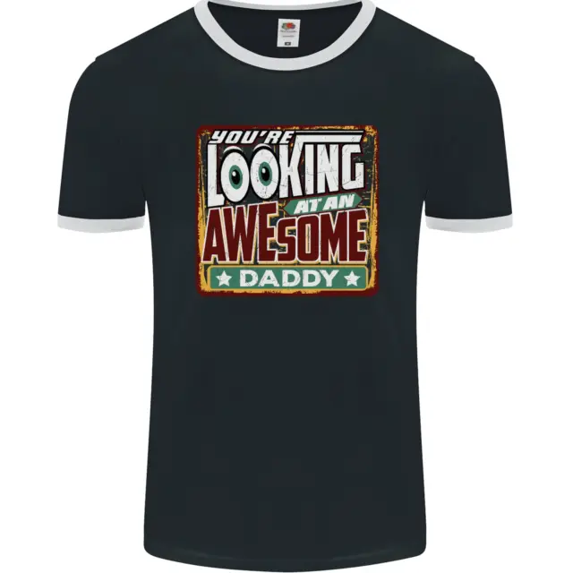 Youre Looking at an Awesome Daddy Mens Ringer T-Shirt FotL