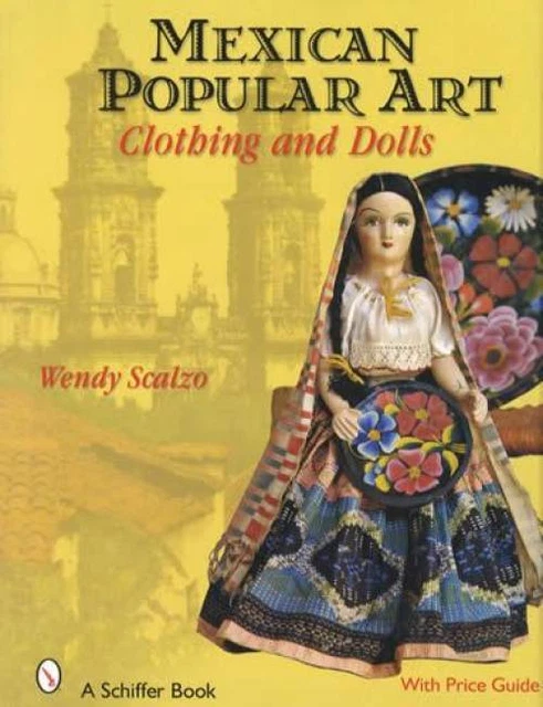 Vintage Mexican Folk Art, Clothes, Costume Dolls Collector Guide Mestiza Mestizo