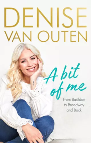 A Bit of Me: From Basildon to Broadway, and back by Denise Van Outen