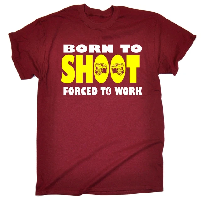 Born To Shoot Forced To Work T-SHIRT Camera Photography funny Gift Birthday
