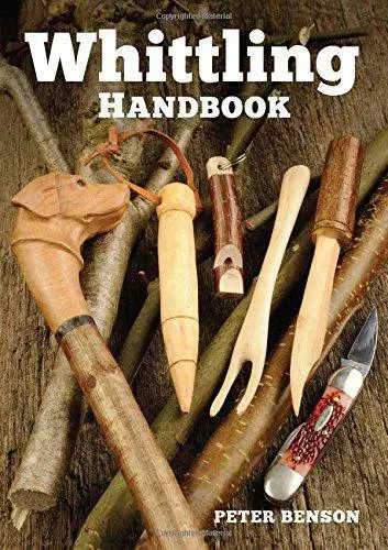 The Whittling Handbook by Peter Benson, NEW Book, FREE & FAST Delivery, (Hardcov