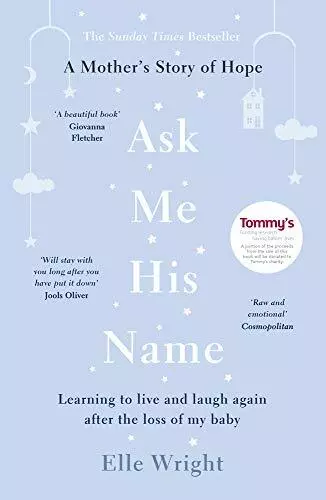 Ask Me His Name: Learning to live and laugh again after the loss of my baby By