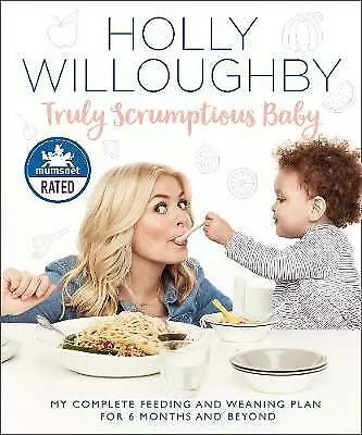 Willoughby, Holly : Truly Scrumptious Baby: My complete feed Fast and FREE P & P