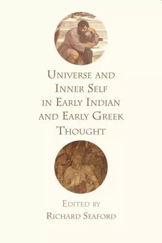 Universe and Inner Self in Early Indian and Early Greek Thought (Traditions in