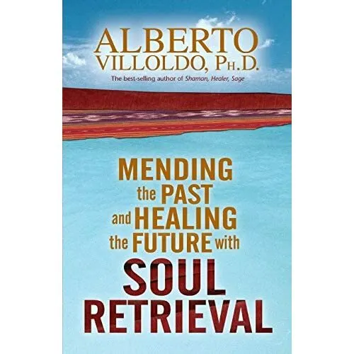 Mending the Past and Healing the Future with Soul Retri - Paperback NEW Villoldo