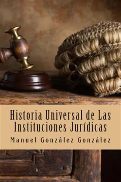 Historia Universal de Las Instituciones Jurídicas, Libro de bolsillo de González, Hombre...