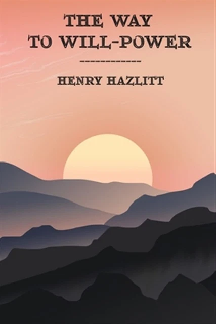 The Way to Will-Power by Hazlitt, Henry, Like New Used, Free shipping in the US
