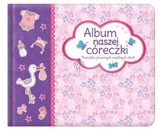 Álbum naszej córeczki Pamiątka dla dziecka dziewczynki Prezent na narodziny