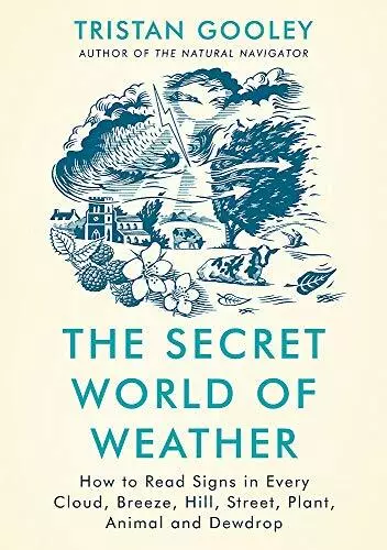 The Secret World of Weather: How to..., Gooley, Tristan