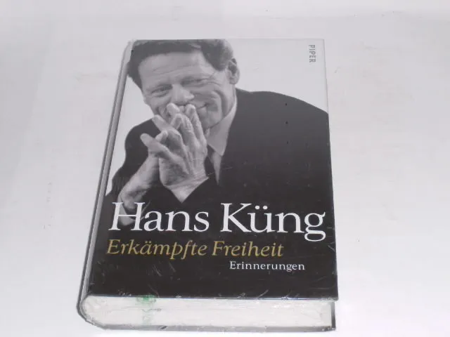 Küng, Hans: Erkämpfte Freiheit: Erinnerungen (Küngs Memoiren, Band 1)