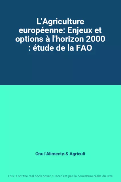 L'Agriculture européenne: Enjeux et options à l'horizon 2000 : étude de la FAO