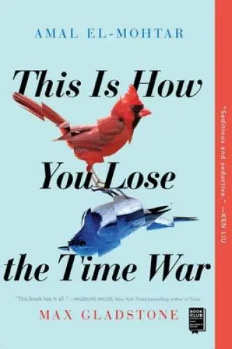 This Is How You Lose the Time War - Paperback By El-Mohtar, Amal - VERY GOOD