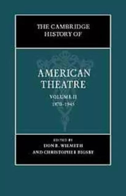 The Cambridge History of American Theatre, 1870-1945 Vol. 2 Hardc