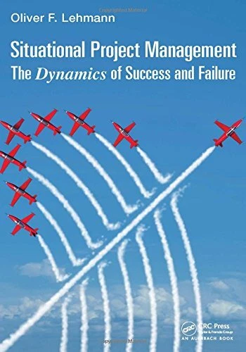SITUATIONAL PROJECT MANAGEMENT: THE DYNAMICS OF SUCCESS By Oliver F. Lehmann NEW