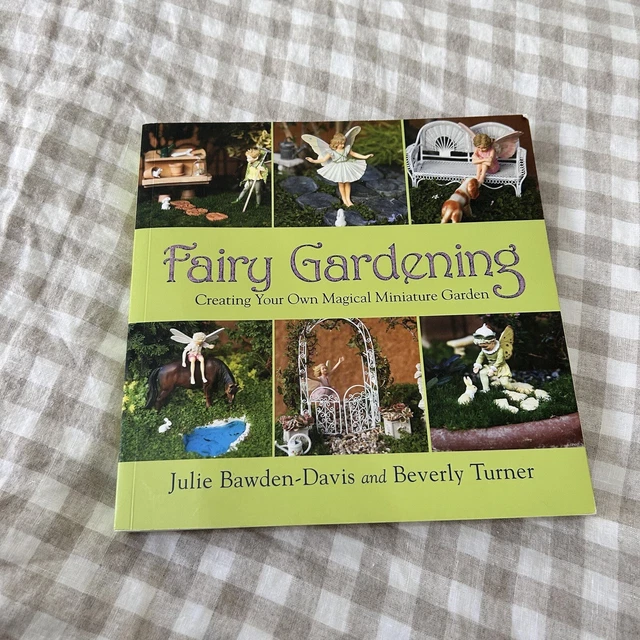 FAIRY GARDENING: CREATING Your Own Magical Miniature Garden Julie ...