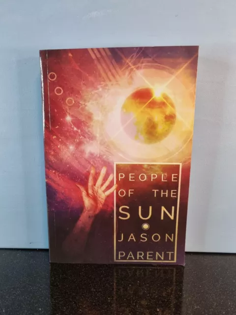 People Of The Sun By Jason Parent Sinister Grin Press 2017 Paperback Sci Fi VGC
