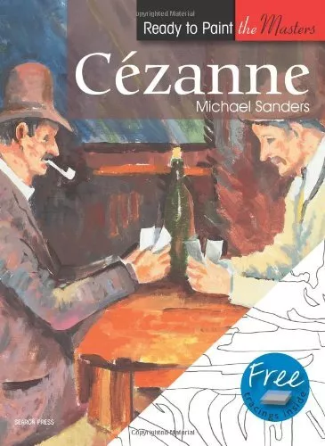 Ready to Paint the Masters: Cezanne..., Sanders, Michae