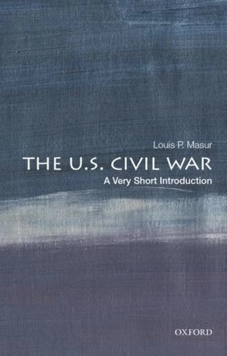 U.S. Civil War: A Very Short Introduction DM Masur Louis P. (Distinguished Profe