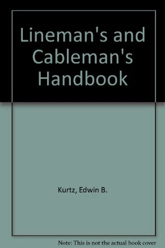 Lineman's and Cableman's Handbook by Edwin Bernard Kurtz