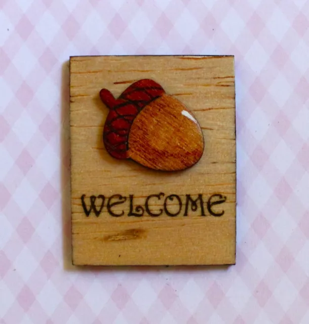 Original OOAK Mini Dollhouse Welcome sign with Acorn N Woolmer