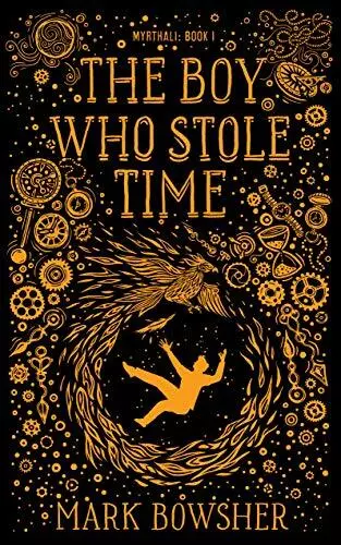 The Boy Who Stole Time by Mark Bowsher 1912618648 FREE Shipping