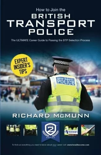 How to Join the BRITISH TRANSPORT POLICE: The ULTI by Mcmunn, Richard 1910602507